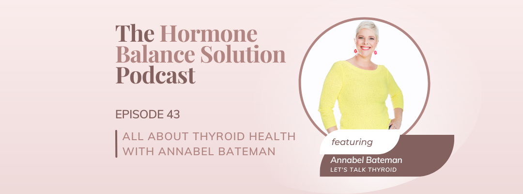 All about thyroid health with Annabel Bateman