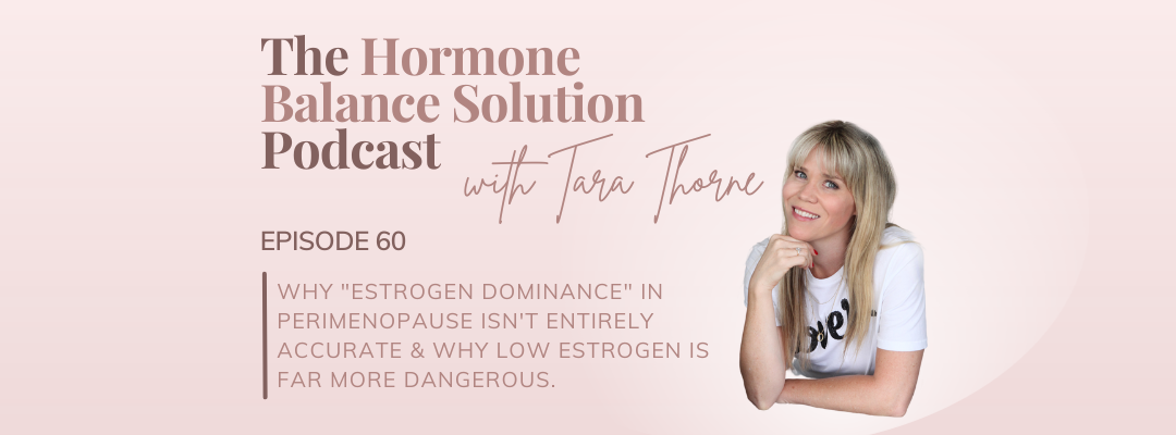 Why “estrogen dominance” in perimenopause isn’t entirely accurate & why LOW estrogen is far more dangerous.