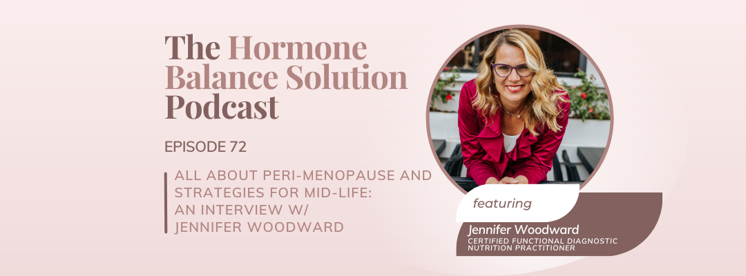 All about peri-menopause and strategies for mid-life: An interview with Jennifer Woodward, FDN-P