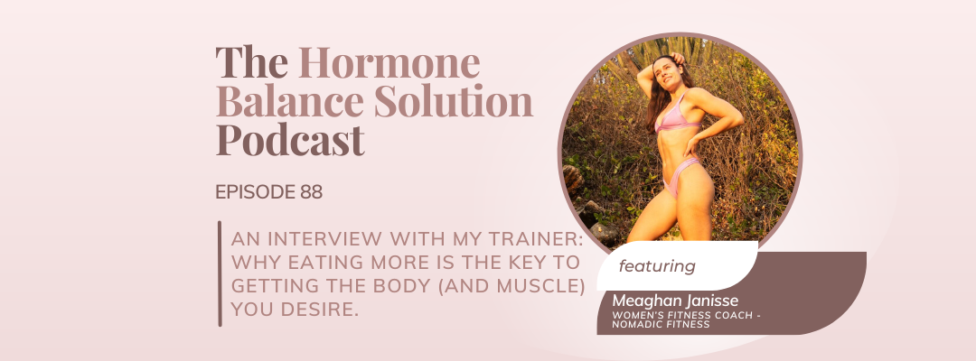 An interview with my trainer: Meaghan Janisse. Why eating MORE is the key to getting the body (and muscle) you desire.