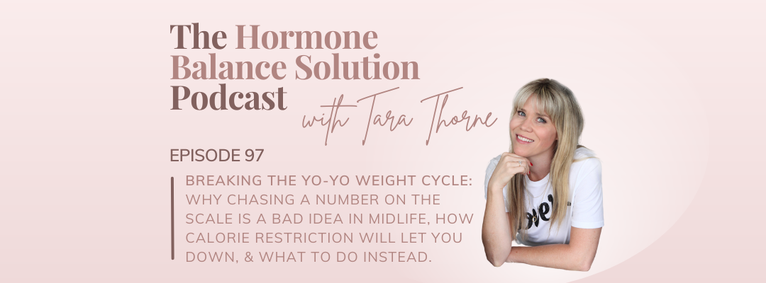 Breaking the yo-yo weight cycle: why chasing a number on the scale is a bad idea in midlife, how calorie restriction will let you down, & what to do instead.