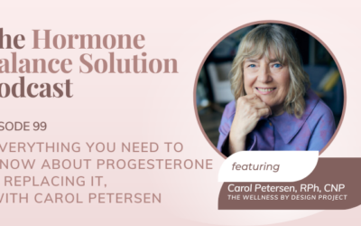 Everything you need to know about progesterone & replacing it, with Carol Petersen