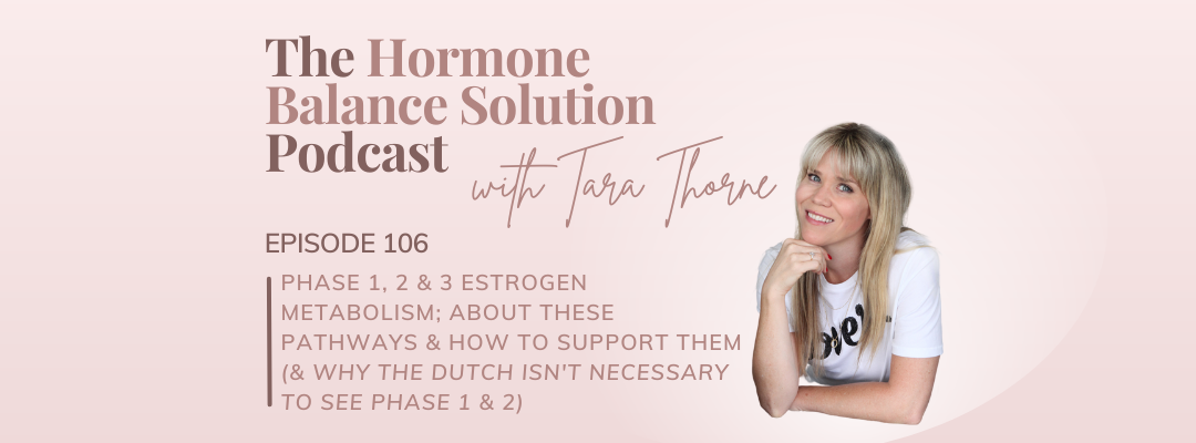 Phase 1, 2 & 3 estrogen metabolism; about these pathways & how to support them (& why the DUTCH isn't necessary to see phase 1 & 2)