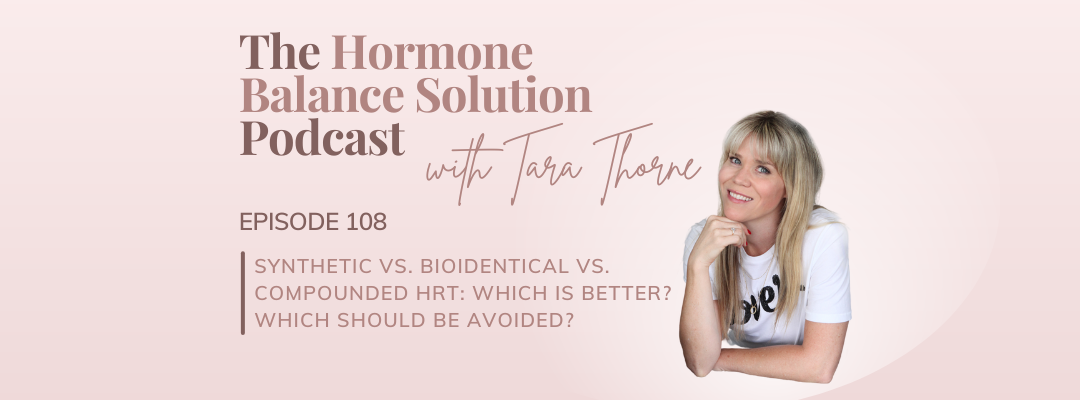 Synthetic vs. Bioidentical vs. Compounded HRT: which is better? Which should be avoided?