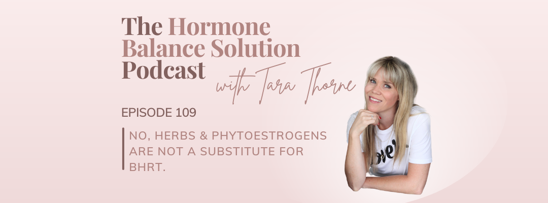 No, Herbs & Phytoestrogens Are Not A Substitute for BHRT.