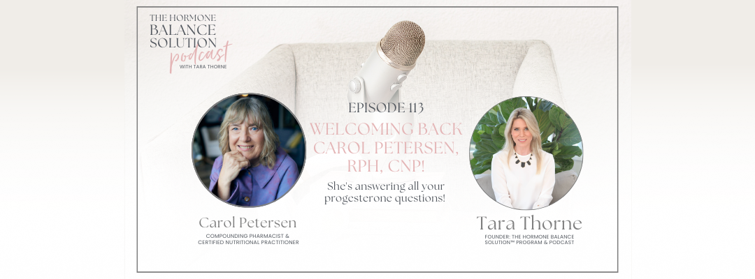 Welcoming back Carol Petersen, RPh, CNP! She’s answering all your progesterone questions!