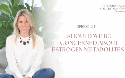 Should we be concerned about estrogen metabolites?