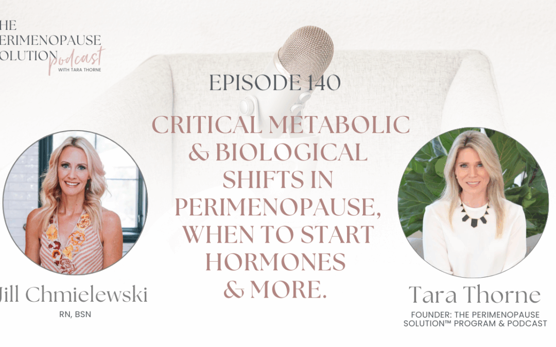 Jill Chmielewski RN, BSN & Tara talk critical metabolic & biological shifts in perimenopause, when to start hormones & more.