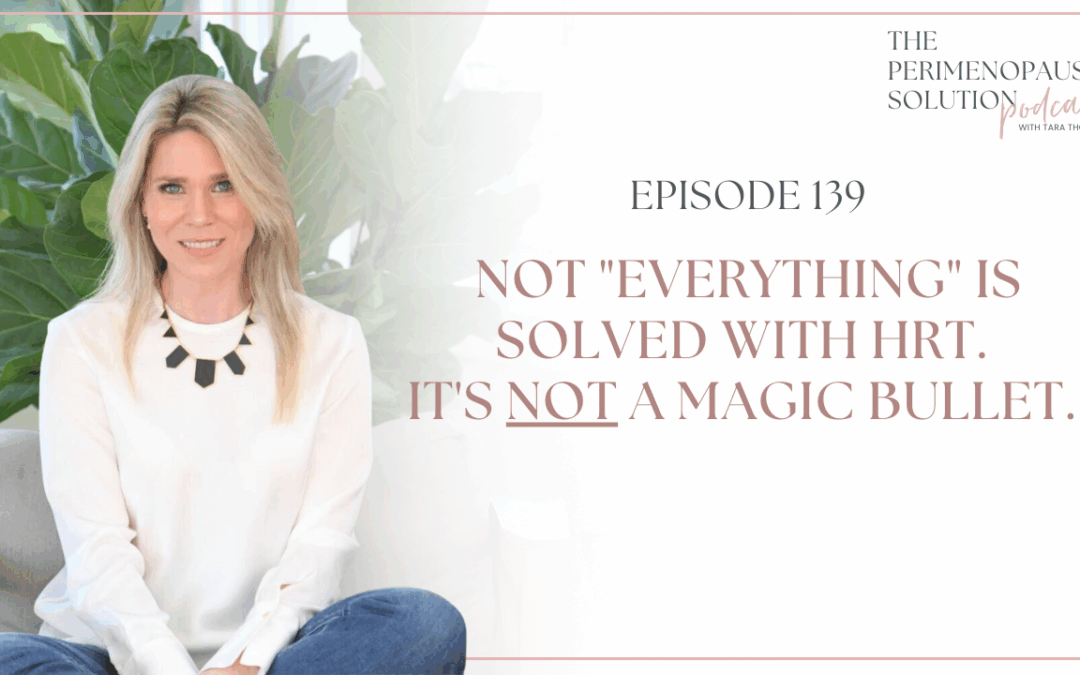 Not "everything" is solved with HRT. It's not a magic bullet.