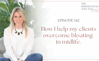How I help my clients overcome bloating in midlife.