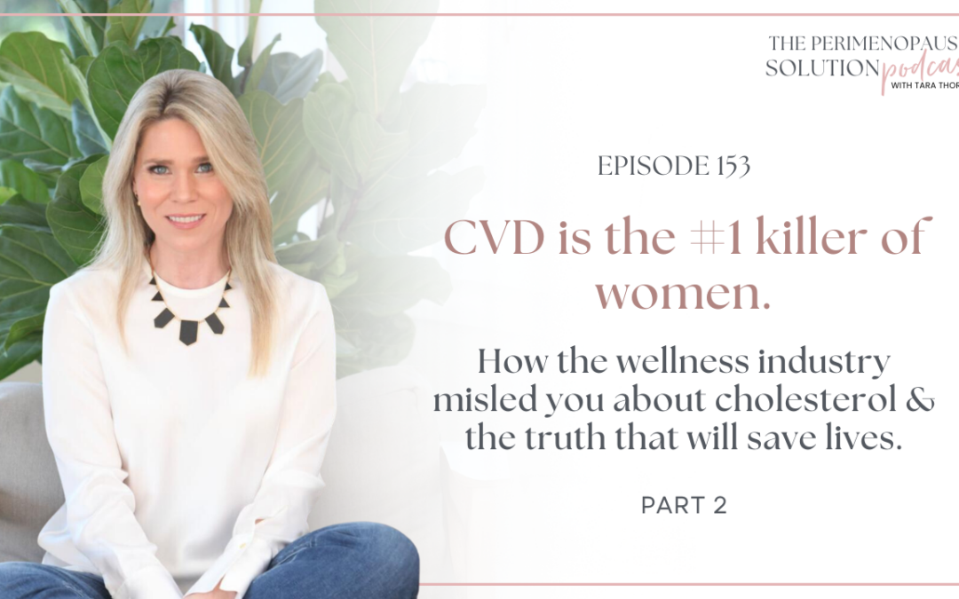CVD is the #1 killer of women. How the wellness industry misled you about cholesterol & the truth that will save lives. PART 2