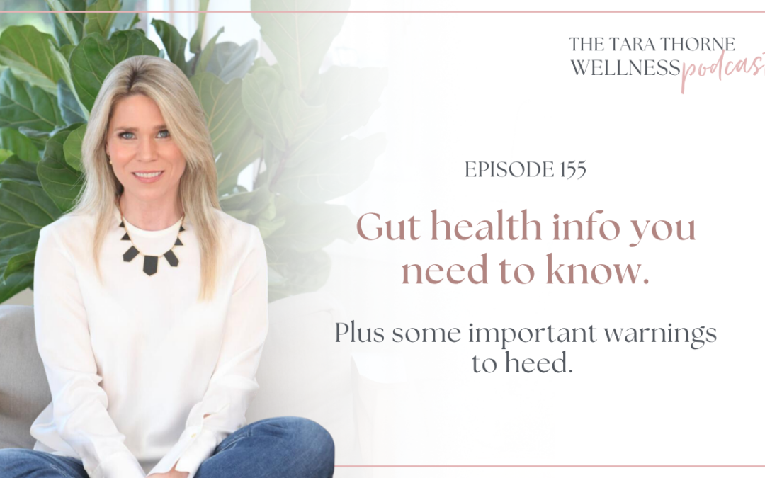 Gut health info you need to know, plus some important warnings to heed.