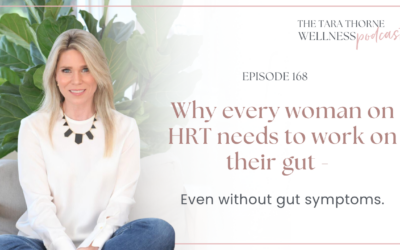 Why every woman on HRT needs to work on their gut – even without gut symptoms.